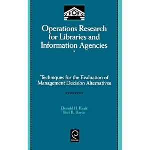 Operations Research for Libraries and Information Agencies: Techniques for the Evaluation of Management Decision Alternatives (Library and Information Science): 91
