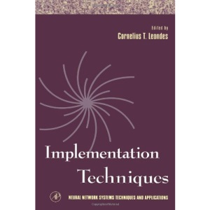 Implementation Techniques,3: Volume 3 (Neural Network Systems Techniques and Applications)