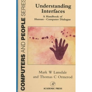 Understanding Interfaces: Handbook of Human/Computer Dialogue (Computer and People Series)