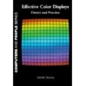 Effective Colour Displays: Theory and Practice (Computers and People)