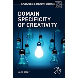 Domain Specificity of Creativity (Explorations in Creativity Research)