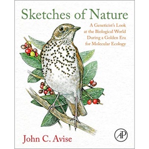 Sketches of Nature: A Geneticist's Look at the Biological World During a Golden Era of Molecular Evolution: A Geneticist's Look at the Biological World During a Golden Era of Molecular Ecology