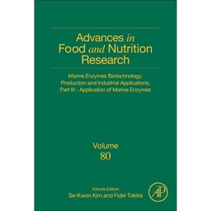 Marine Enzymes Biotechnology: Production and Industrial Applications, Part III - Application of Marine Enzymes: Volume 80 (Advances in Food and Nutrition Research)