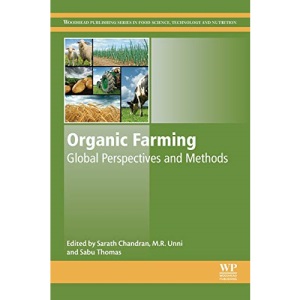 Organic Farming: Global Perspectives and Methods (Woodhead Publishing Series in Food Science, Technology and Nutrition)