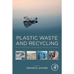 Plastic Waste and Recycling: Environmental Impact, Societal Issues, Prevention, and Solutions