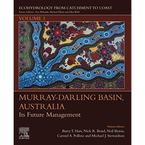 Murray-Darling Basin, Australia: Its Future Management (Volume 1) (Ecohydrology from Catchment to Coast, Volume 1)