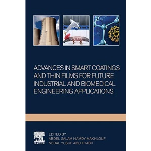 Advances In Smart Coatings And Thin Films For Future Industrial and Biomedical Engineering Applications
