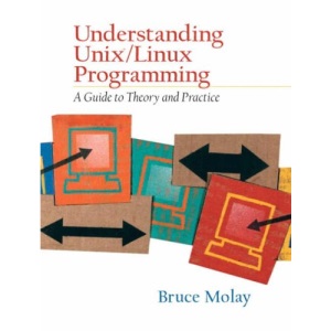 Understanding UNIX/LINUX Programming: A Guide to Theory and Practice