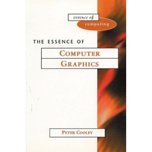 The Essence of Computer Graphics (Essence of Computing)