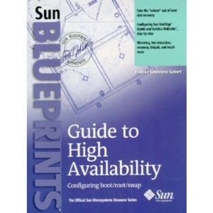 Guide to High Availability: Configuring Boot, Root, Swap Blueprint (Sun Blueprints)