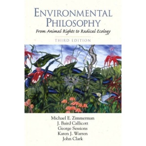 Environmental Philosophy: From Animal Rights to Radical Ecology