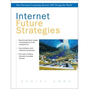 Internet Future Strategies: How Pervasive Computing Will Change the World