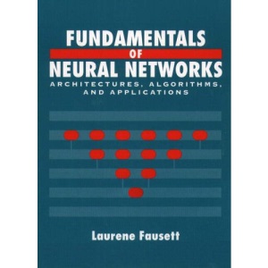 Fundamentals of Neural Networks: Architectures, Algorithms and Applications