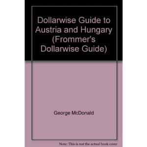 Dollarwise Guide to Austria and Hungary (Frommer's Dollarwise Guide)