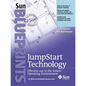 Jumpstart Technology: Effective Use in the Solaris Operating Environment (The official Sun Microsystems resource series)
