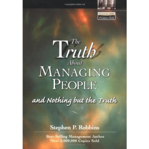 The Truth About Managing People...And Nothing But the Truth (Financial Times Prentice Hall Books)