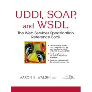 Web Services Specification Reference Book: UDDI Soap and WSDL