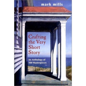 Crafting the Very Short Story:an Anthology of 100 Masterpieces
