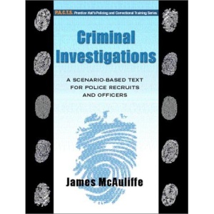 Criminal Investigations: A Scenario-Based Text for Police Recruits and Officers (Prentice Halls's Policing and Correctional Training Series)