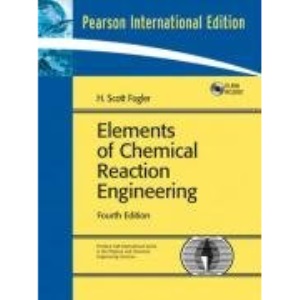 Elements of Chemical Reaction Engineering: International Edition (Prentice-Hall International Series in the Physical and Chemical Engineering Sciences)