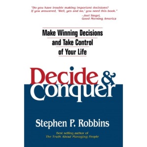Decide and Conquer: Make Winning Decisions to Take Control of Your Life
