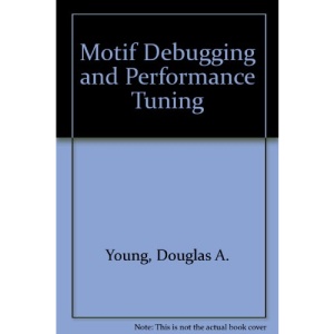 Motif Debugging and Performance Tuning
