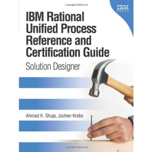 IBM Rational Unified Process Reference and Certification Guide: Solution Designer (RUP)