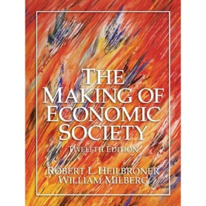The Making of Economic Society (Heilbroner, Robert L//Making of Economic Society)