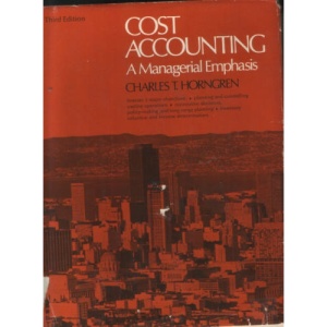 Cost Accounting: A Managerial Emphasis