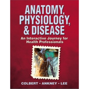 Anatomy, Physiology, and Disease: An Interactive Journey for Health Professionals