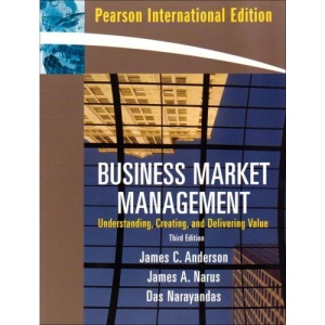 Business Market Management: Understanding, Creating, and Delivering Value