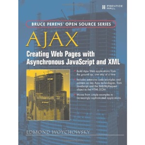 Ajax: Creating Web Pages with Asynchronous Javascript and XML (Bruce Perens' Open Source)