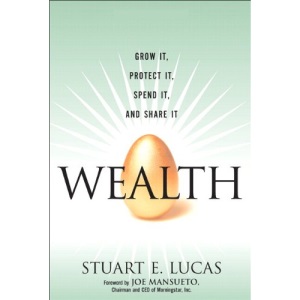 Wealth: Grow it, Protect it, Spend it, and Share it