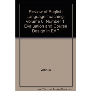 Review of English Language Teaching, Volume 6, Number 1: Evaluation and Course Design in EAP