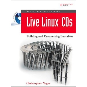 Live Linux: Building and Customizing Bootables (Negus Live Linux)