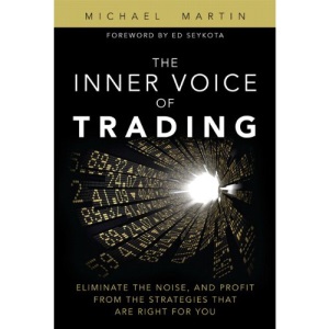 The Inner Voice of Trading: Eliminate the Noise, and Profit from the Strategies That Are Right for You