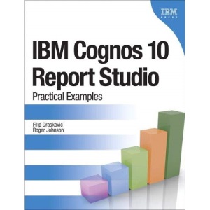 IBM Cognos 10 Report Studio: Practical Examples
