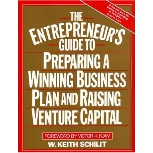 The Entrepreneur's Guide to Preparing a Winning Business Plan and Raising Venture Capital