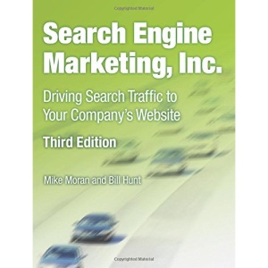 Search Engine Marketing, Inc.: Driving Search Traffic to Your Company's Web Site (IBM Press)