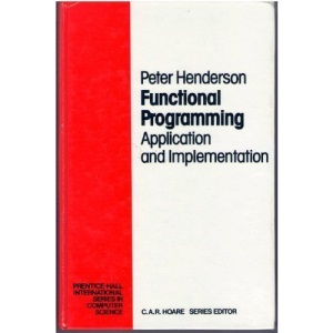 Functional Programming: Application and Implementation (Prentice-Hall international series in computer science)