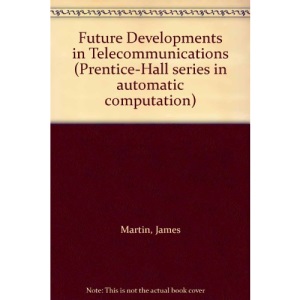 Future Developments in Telecommunications (Prentice-Hall series in automatic computation)