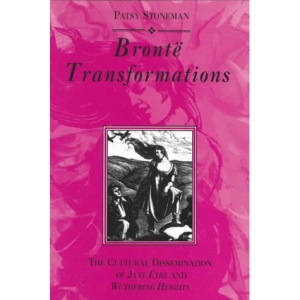 Bronte Transformations: Cultural Dissemination of Jane Eyre and Wuthering Heights
