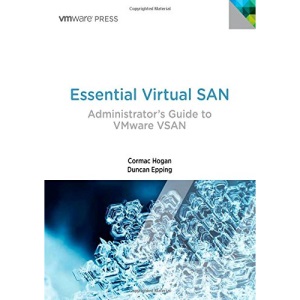 Essential Virtual SAN (VSAN): Administrator's Guide to VMware Virtual SAN (Vmware Press Technology)