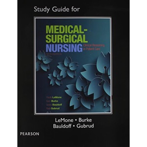Study Guide for Medical-Surgical Nursing: Clinical Reasoning in Patient Care
