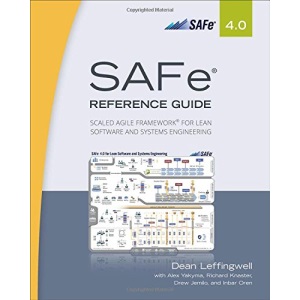 SAFe 4.0 Reference Guide: Scaled Agile Framework for Lean Software and Systems Engineering