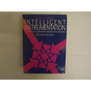 Intelligent Instrumentation: Microprocessor Applications in Measurement and Control