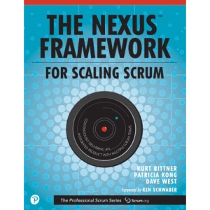 Nexus Framework for Scaling Scrum, The: Continuously Delivering an Integrated Product with Multiple Scrum Teams (The Professional Scrum Series)