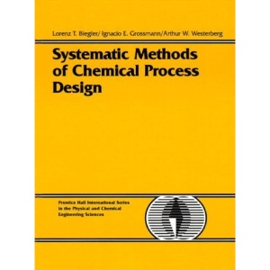 Systematic Methods for Chemical Process Design (Prentice Hall International Series in the Physical and Chemical Engineering Sciences)