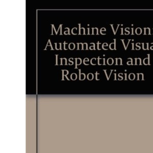 Machine Vision: Automated Visual Inspection and Robot Vision