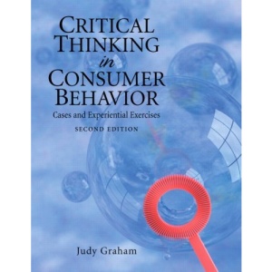 Critical Thinking in Consumer Behavior: Cases and Experiential Exercises